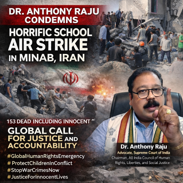 Dr. Anthony Raju Condemns Reported School Strike in Minab, Iran Calls for Immediate UN Investigation and Global Accountability